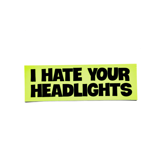 I Hate Your Headlights Sticker
